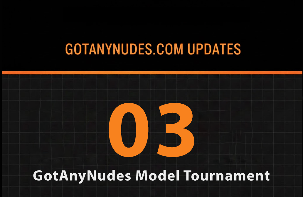GotAnyNudes — Model Tournament es Here